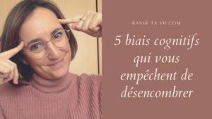 5-biais-cognitifs-qui-empechent-désencombrer